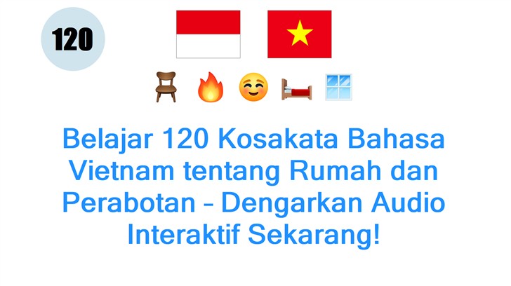 Belajar 120 Kosakata Bahasa Vietnam tentang Rumah dan Perabotan – Dengarkan Audio Interaktif Sekarang!